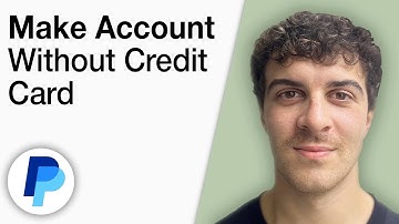 How To Make PayPal Account Without Credit Card [2025 Full Guide]
