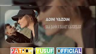 Sıla Şahin x Samet Kardeşler - Adını Yazdım ( Patron Yusuf Official ) Adını Yazdım Remix Resimi