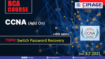 CCNA- Switch Password Recovery BCA-AKU-4th Sem 2019-2022, 3.7.2021 by Murali Sir - CIMAGE