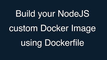 08-Build your NodeJS custom Docker Image using Dockerfile