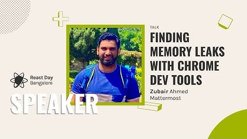 Finding memory leaks with Chrome Dev tools​ by Zubair Ahmed