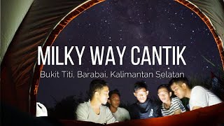 MILKY WAY BUKIT TITI BARABAI KEREN BANGET | oyibos!