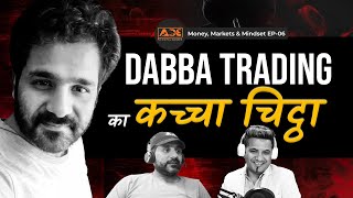 Dabba Trading Shocking Facts Revealed by Dabba Operator | Money, Markets & Mindset Ep-06