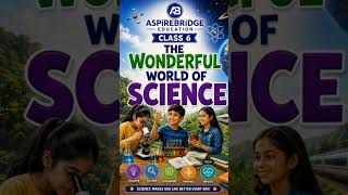 class 6 I wonderful word of science I #aspirebridgeeducation #class 6#cbseboard #shorts #ytshorts