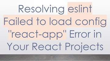 Resolving eslint Failed to load config "react-app" Error in Your React Projects