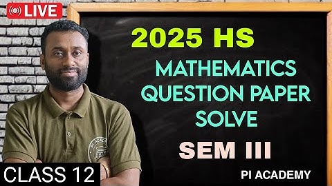 2025 HS SEMESTER 3- MATHEMATICS - QUESTION PAPER SOLVE