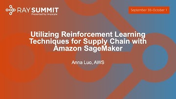 Utilizing Reinforcement Learning Techniques for Supply Chain with Amazon SageMaker - Anna Luo, AWS