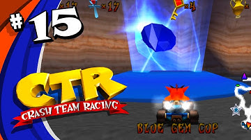 Part 15 // CTR - PS1 // BLUE GEM CUP // Before Final Race // Mute safeZone // CTR Playthrough 2021//