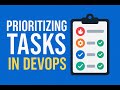 How to Prioritize Tasks in a Fast-Paced DevOps Environment!