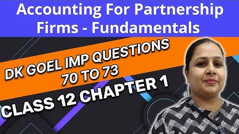 Partnership Fundamentals | DK Goel Most Important Questions 70 to 73 | Class 12 | Chapter 1