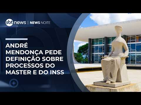 André Mendonça pede a Fachin definição sobre processos do Master e do INSS | #NewsNoite