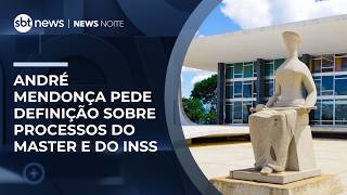 André Mendonça asks Fachin for a ruling on Master and INSS lawsuits | #NewsNight