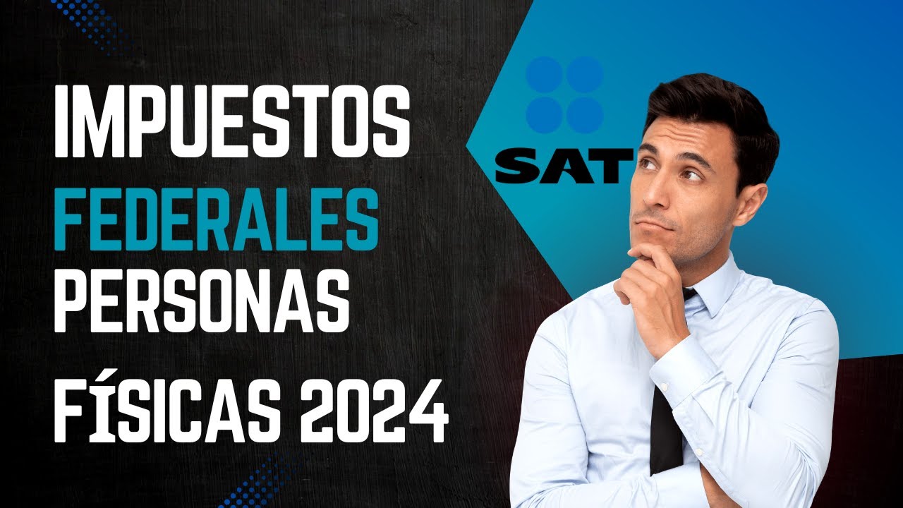 Paso a Paso: Declaración de Impuestos Federales para Personas Físicas ...
