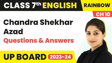 Chandra Shekhar Azad - Questions And Answers | Class 7 English (Rainbow) Chapter 10 | UP Board