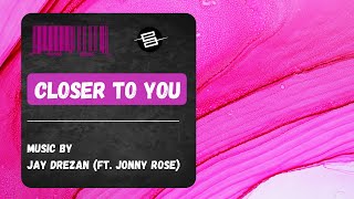 Jay Drezan -  Closer to you (feat. Jonny Rose)