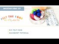 Felt the food  blueberry tutorial