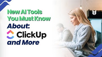 New AI Tools You Must Know About: ClickUp and More