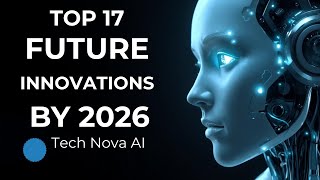 2026 Tech Revolution: 17 Innovations That Will Redefine the Future