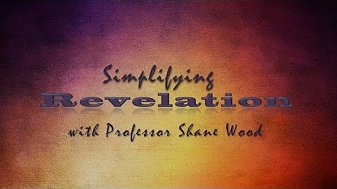 Simplifying Revelation - Session 6