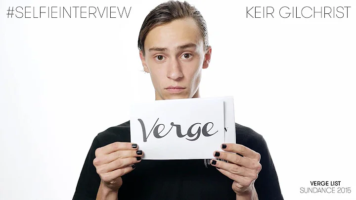 Keir Gilchrist #selfieinterview - Verge List: Sund...