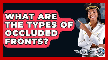 What Are The Types Of Occluded Fronts? - Air Traffic Insider