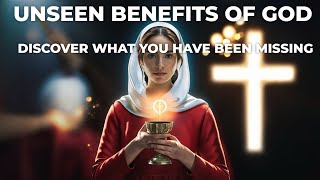 Unseen Benefits of God | Discover What You’ve Been Missing