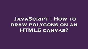 JavaScript : How to draw polygons on an HTML5 canvas?
