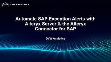 Automate SAP Exception Alerts with Alteryx Server & the Alteryx Connector for SAP