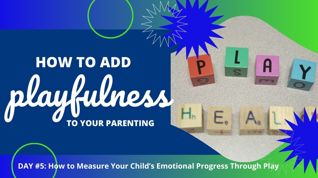 How to Measure Your Child’s Emotional Progress Through Play (Simple Games That Show Growth)