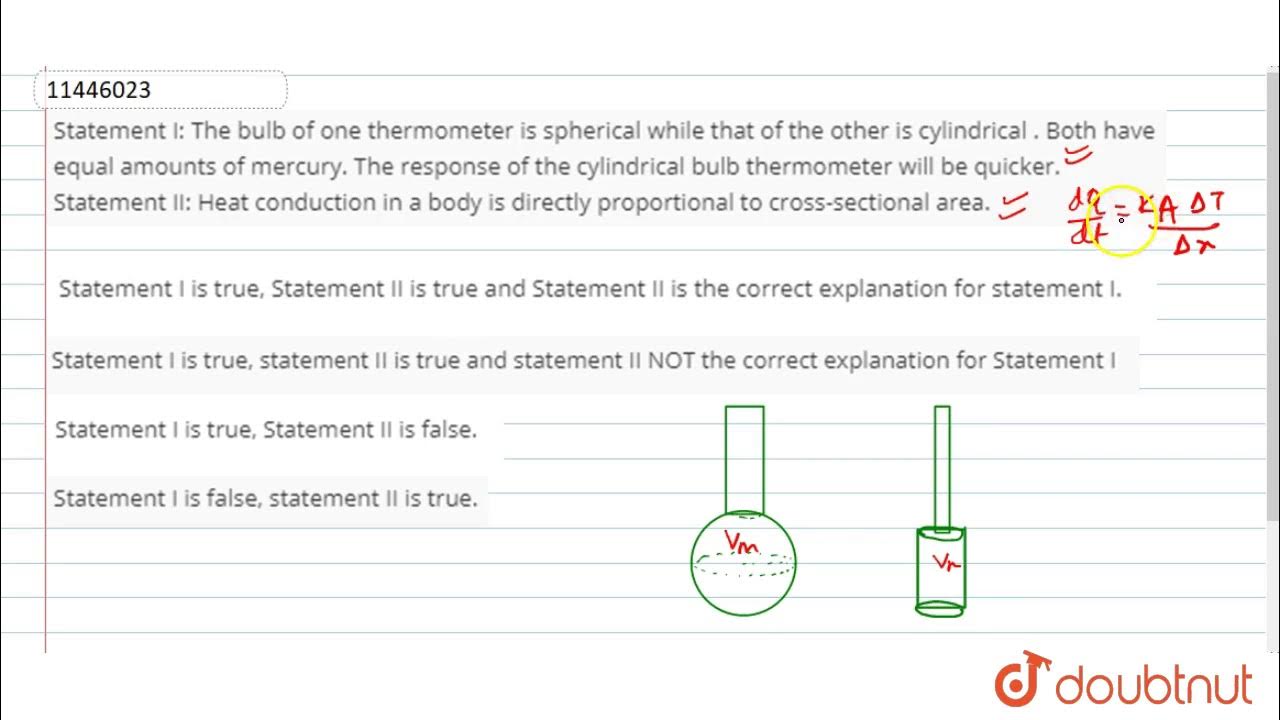 Statement I The bulb of one thermometer is spherical while that of the