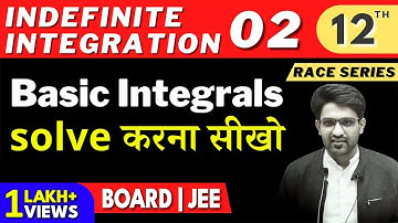 Indefinite Integration 02 | Basic Integrals solve करना सीखो | Class 12 | RACE SERIES | Aman Sir Math