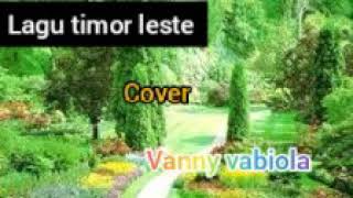 Lagu timor leste cover vanyy vabiola.