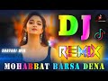 Mohabbat Barsa Dena Tu Sawan Aaya Hai Dj Remix Arijit Singh Shayari Mix Dj Vishal Bhai