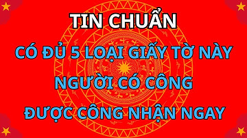 BẤT NGỜ 2026: Ai Có Đủ 5 Loại Giấy Tờ Này – ĐƯỢC CÔNG NHẬN NGAY, Không Bị Trả Về Hồ Sơ! | Tin chuẩn