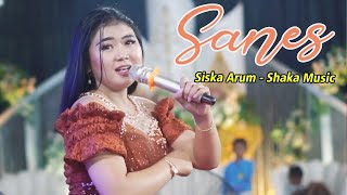 SANES (Nyatane Atimu Dudu Go Aku) || SISKA ARUM || SHAKA MUSIC