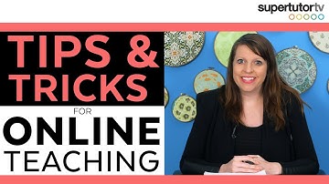 Tips & Tricks for Online Teaching, Tutoring and Video Instruction: Best Practices!