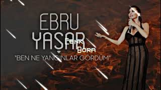 Ebru Yaşar - Ben Ne Yangınlar Gördüm (Semih Çınar Remix) Resimi