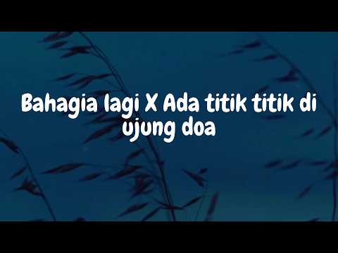 Bahagia lagi X Ada titik titik di ujung doa | lirik lagu