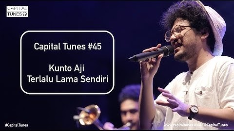 Kunto Aji - Terlalu Lama Sendiri / Live at RSI 10th Anniversary / Capital Tunes #45