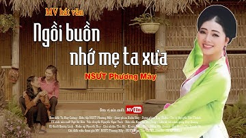 [MV Hát Văn] Ngồi Buồn Nhớ Mẹ Ta Xưa - NSUT Phương Mây