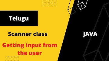 Scanner class in java in Telugu | Getting input from the user | Telugu Progs
