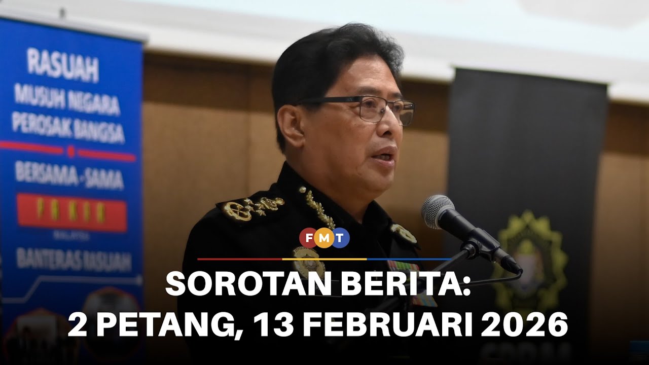 Sorotan Berita: 2 Petang, 13 Februari 2026
