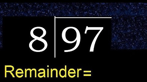Divide 97 by 8 . remainder , quotient  . Division with 1 Digit Divisors . Long Division .  How to do