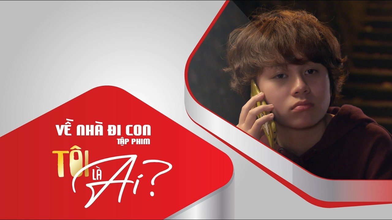 Tôi là ai? | Về Nhà Đi Con Ngoại Truyện