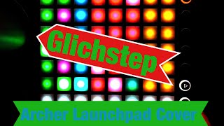 GlitchStep By Archer (Launchpad MK2 Cover)