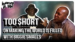 Too Short on making "The World Is Filled" with Biggie Smalls | Juan EP Is Life