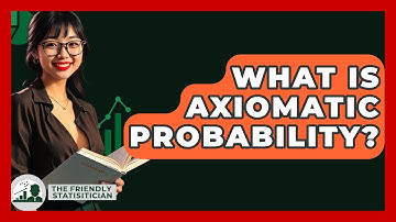 What Is Axiomatic Probability? - The Friendly Statistician