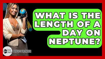 What Is The Length Of A Day On Neptune? - Physics Frontier