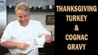Thanksgiving Turkey & Cognac Gravy - Chef Jean-Pierre