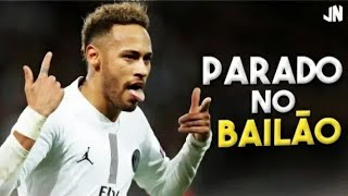 أغنية prado no bailão | مهارات نيمار المميزة❤ | Neymar Junior